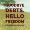 Goodbye Debts, Hello Freedom!