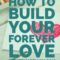 How To Build Your Forever Love