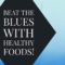 Beat The Blues With Healthy Foods