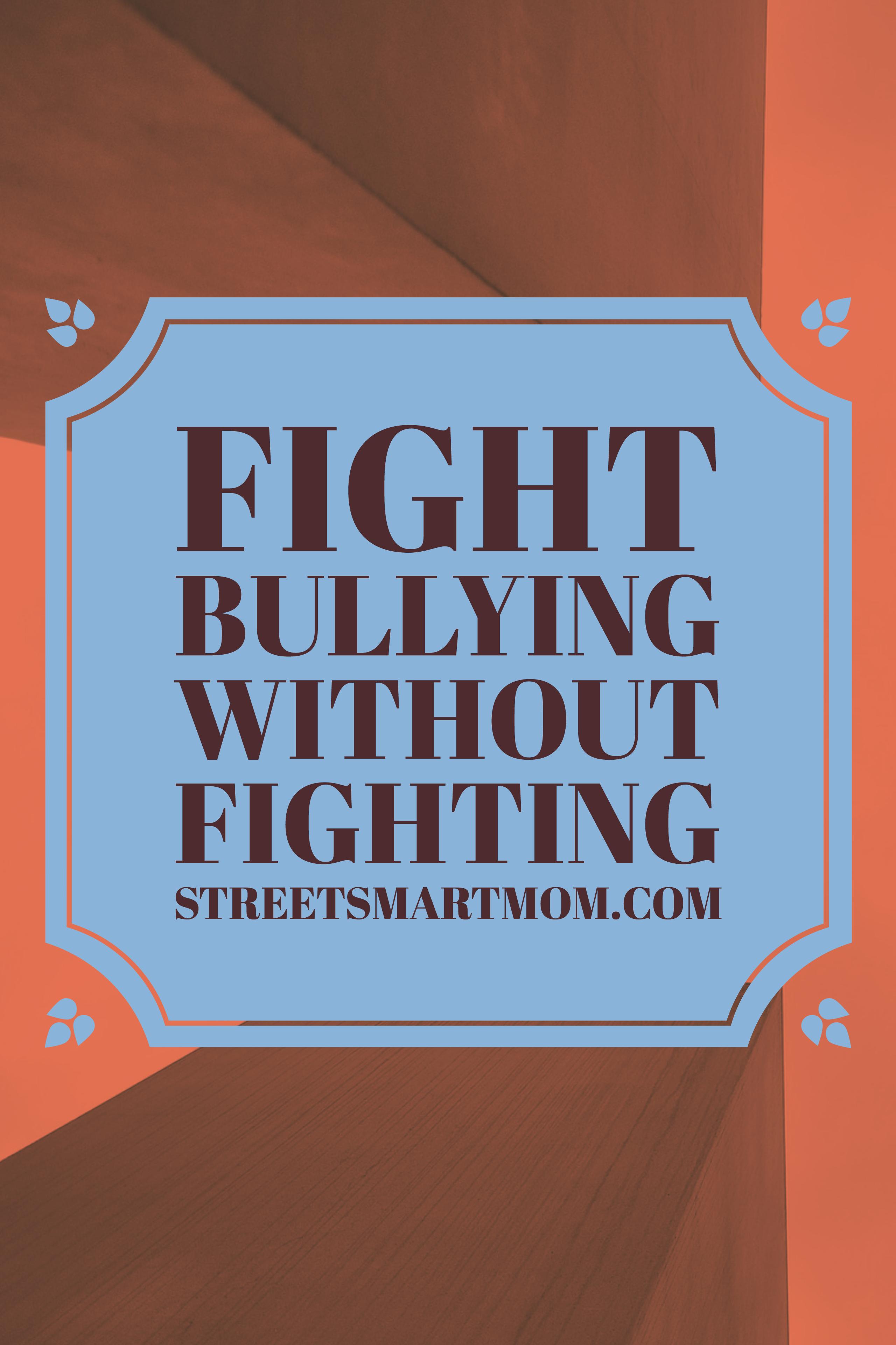 fight bullying without fighting on streetsmartmom.com